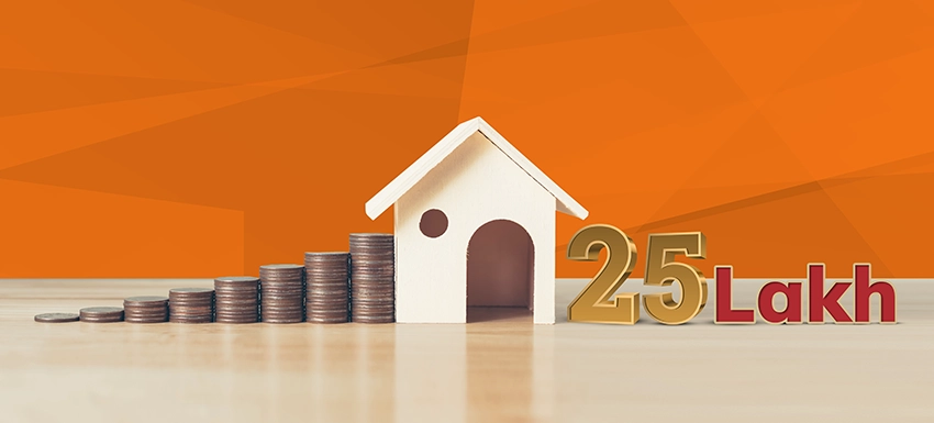 Home Loan up to Rs 25 lakh