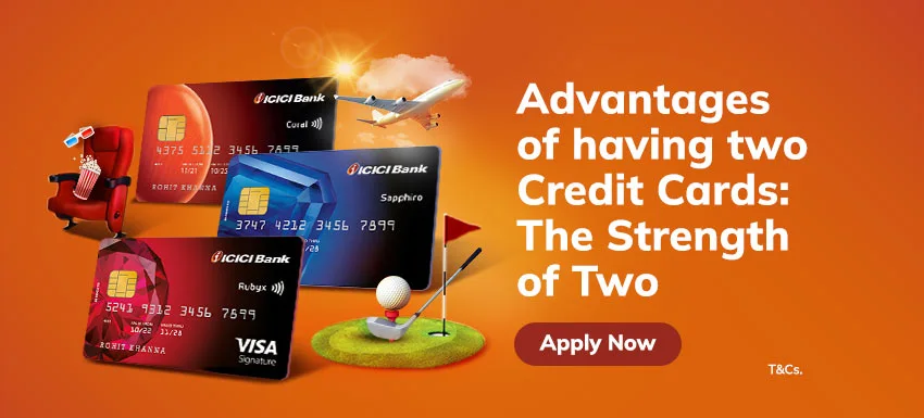 Advantages of having two Credit Cards: The strength of two