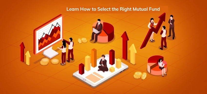 How to Select the Right Mutual Fund and its Benefits